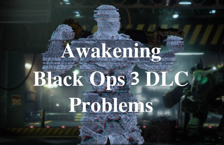 What you need to know about Awakening Black Ops 3 problems.