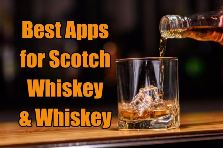 The absolute best apps for anyone who loves Scotch, Whiskey, Bourbon and Whisky.
