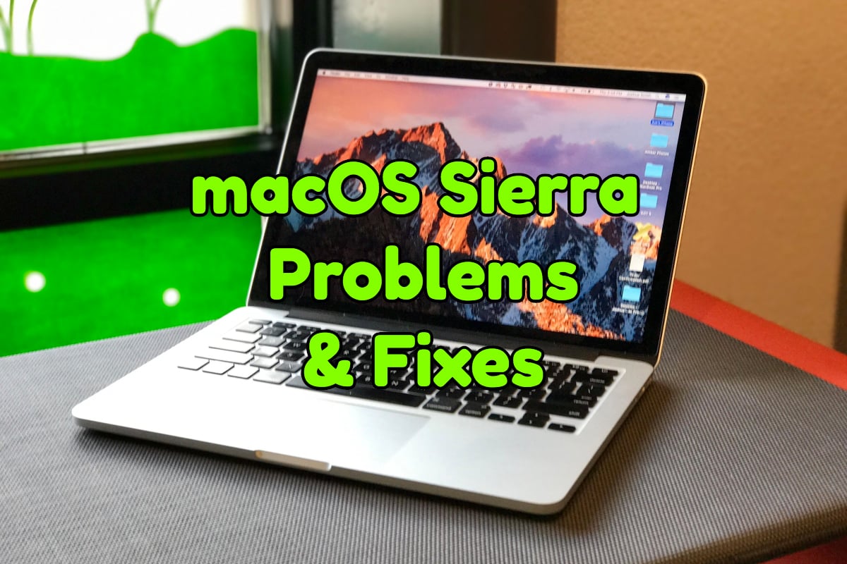 How to fix common macOS Sierra problems and fixes.