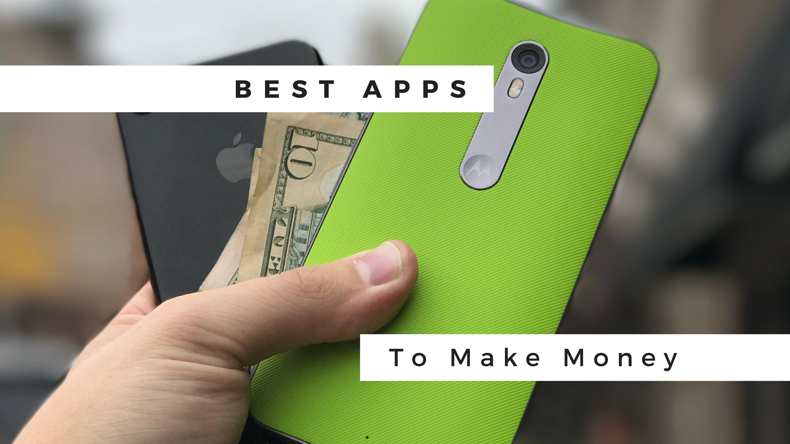 The best apps to make money on your iPhone or Android.