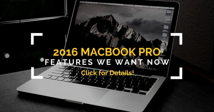 Click to see the 2016 MacBook Pro features we want.