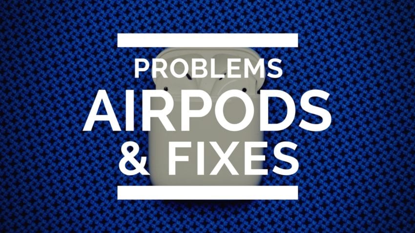 Common AirPods problems and how to fix them.