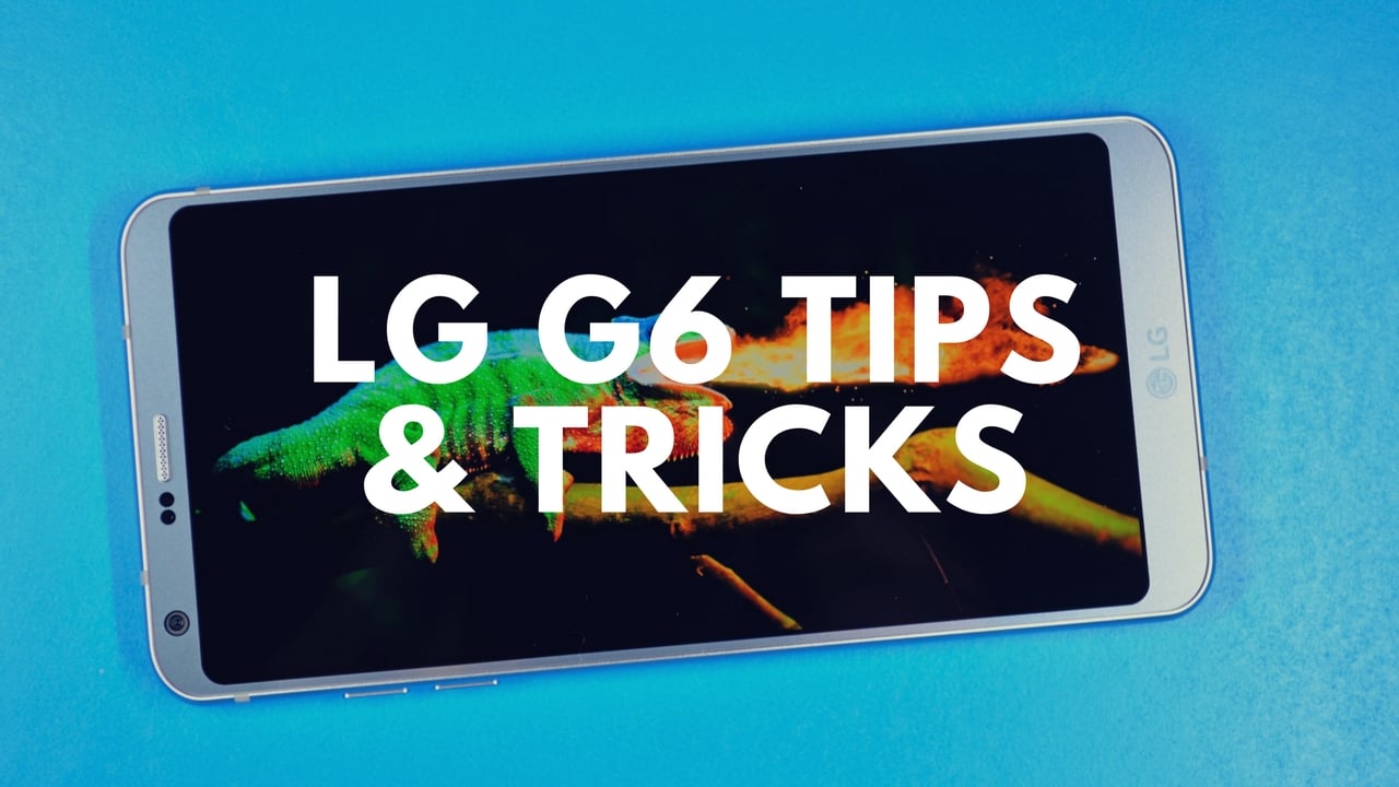 The essential LG G6 tips and tricks you need to know.