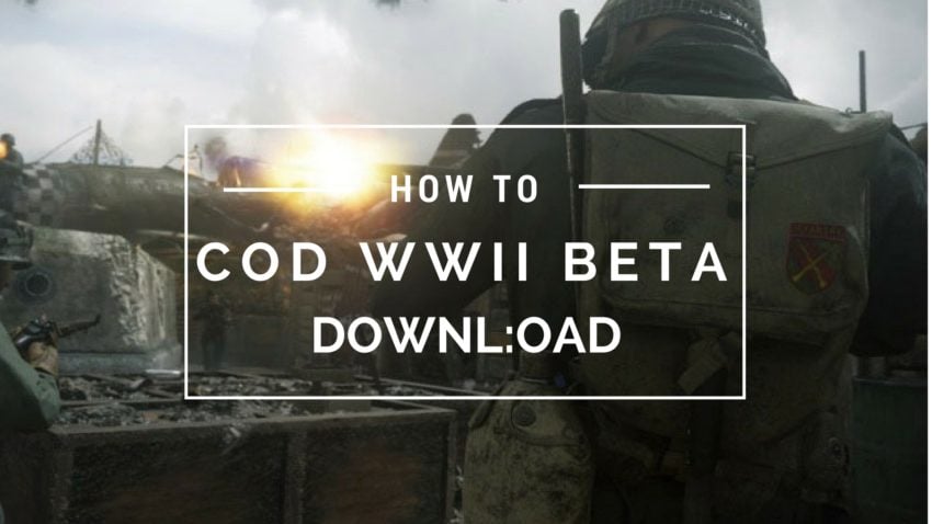 What you need to know about downloading and installing the Call of Duty: WWII beta.