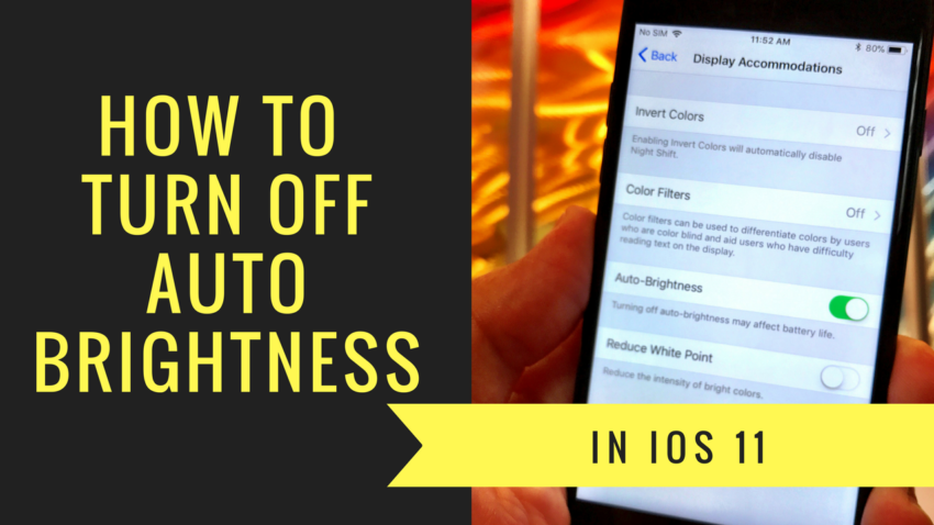 Turn Off Auto Brightness in iOS 11