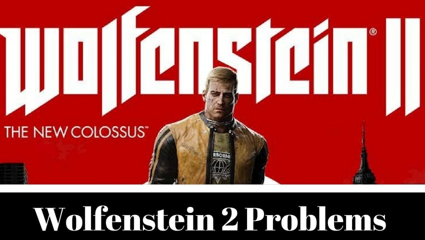 How to fix common Wolfenstein 2 problems.