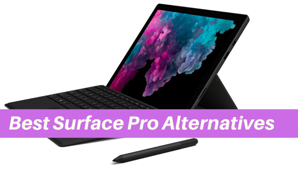 Here are the best Surface Pro alternatives with your best options to buy instead of the 2017 Surface Pro or the Surface Pro 6.