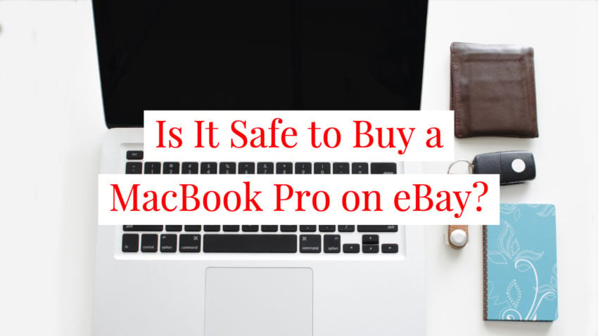 Is it safe to buy a MacBook Pro on eBay? This is what you need to know. 