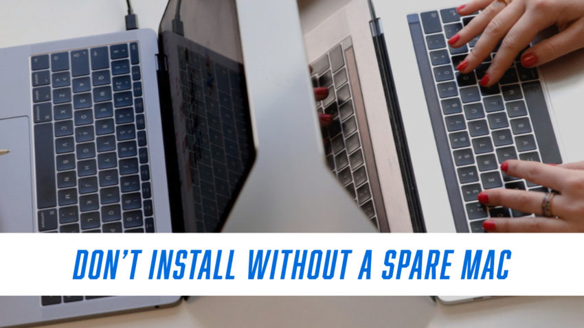 Don't Install if You Don't Have a Spare Mac or a Plan