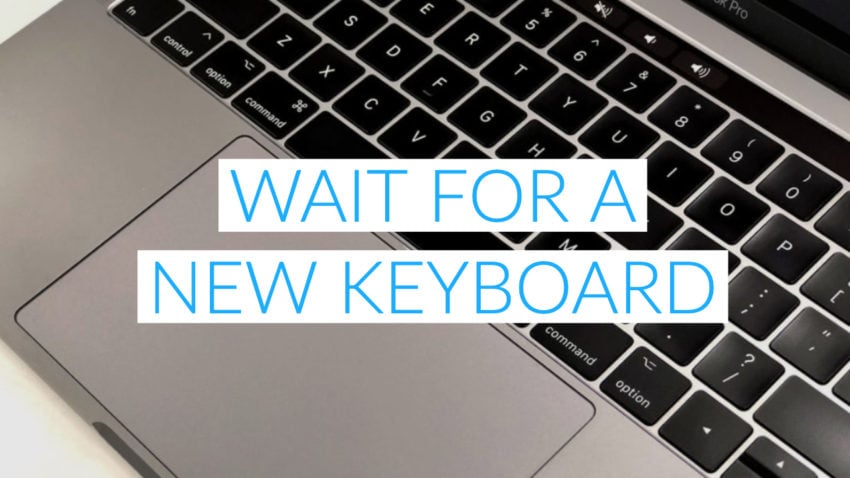 Wait for a New Keyboard