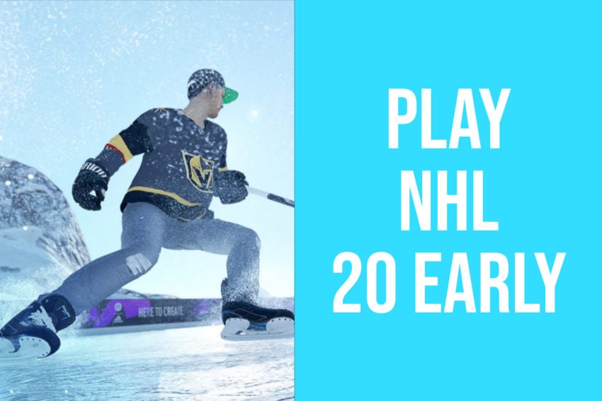 How to play NHL 20 early.