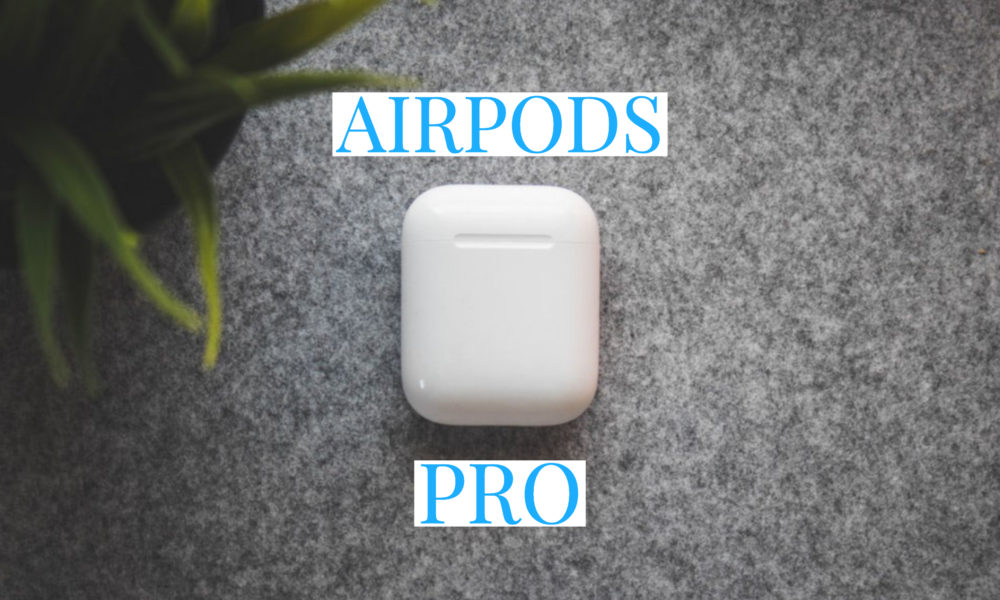What you need to know about AirPods Pro.